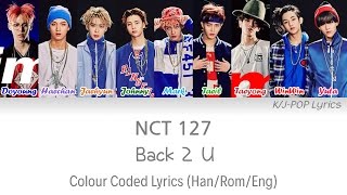 NCT 127 엔씨티 127  Back 2 U AM 0127 Colour Coded Lyrics HanRomEng [upl. by Hebert]