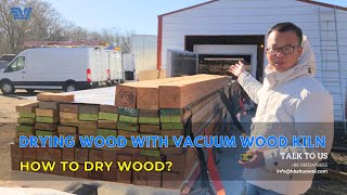 Drying Wood with Vacuum Wood Kiln  How to Dry Wood [upl. by Paxton]