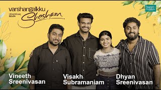 Vineeth Sreenivasan  Dhyan Sreenivasan  Visakh Subramaniam  Varshangalkku Shesham  Parvathy Babu [upl. by Egiap]