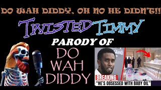 TWISTED TIMMY  DO WAH DIDDY OH NO HE DIDNT PARODY OF DO WAH DIDDY bY MANFRED MANN [upl. by Aneeram919]