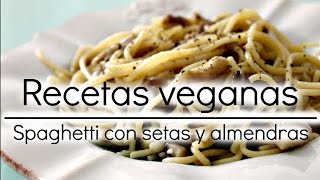 Recetas veganas Spaghetti de setas y almendras [upl. by Sabas]