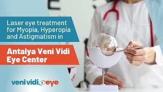 Laser eye treatment for Myopia Hyperopia and Astigmatism in Antalya Veni Vidi Eye Center [upl. by Enyalahs]