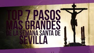 LOS 7 PASOS MÁS GRANDES DE LA SEMANA SANTA DE SEVILLA [upl. by Arnulfo63]