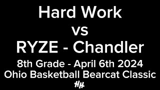 Hard Work vs RYZE Chandler 2028 8th Grade April 6th 2024 Ohio Basketball Bearcat Classic [upl. by Novej796]