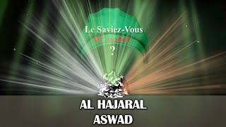 LE BEAU SECRET DE HAJARATOUL ASWAD LA PIERRE NOIRE DE LA KAABA [upl. by Sset]