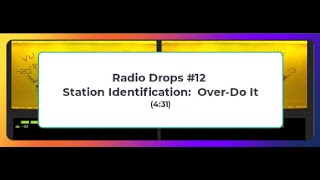 Radio Drops 12  Station Identification OverDo It [upl. by Atinor]