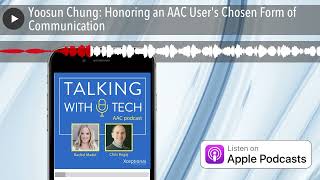 Yoosun Chung Honoring an AAC Users Chosen Form of Communication [upl. by Xed]