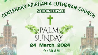 PALM SUNDAY  CELC  SAKHINETIPALLI  24032024  930 AM [upl. by Leummas]