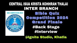 Inter Branch Bible Quiz Competition  Grand Finale zan  Back Stage leh Interview  30102024 [upl. by Urbain363]