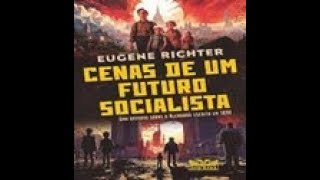 Cenas de um Futuro Socialista  Eugene Richter livro em análise [upl. by Anirtek]