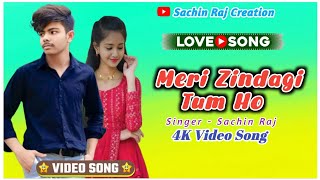 Meri Zindagi Tum Ho New Romantic Song  New Version Song 2024  New Hindi Song  Sachin Raj [upl. by Oler]