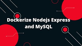 Docker Tutorial for Beginners 18 Dockerize Nodejs Express and MySQL [upl. by Draper]