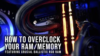 How to Overclock OC your RAMMemory featuring Crucial Ballistix RGB RAM [upl. by Wilmott]