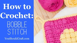 Crochet Bobble Stitch Tutorial add yummy texture [upl. by Eanyl151]