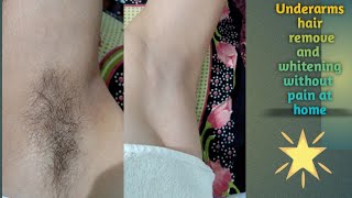 Underarms hair remove and whitening without pain at home Armpit shave [upl. by Avid942]