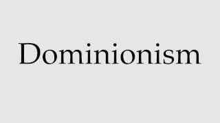 How to Pronounce Dominionism [upl. by Sturrock795]