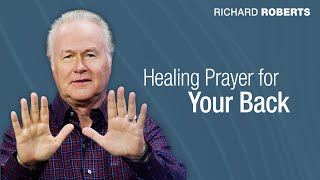 Healing Prayer for Your Back with Richard Roberts [upl. by Zobkiw]