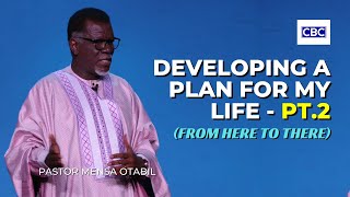 Developing A Plan For My Life  Pt2 From Here To There  Pastor Mensa Otabil [upl. by Allimrac238]