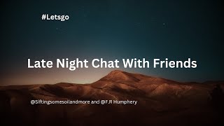 Late Night Chat wFriends [upl. by Frieder]