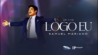 Samuel Mariano  Logo Eu CLIPE OFICIAL Ao Vivo [upl. by Yert793]