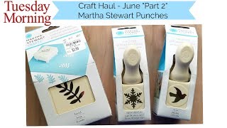 Tuesday Morning Craft Haul June quotPart 2quot Martha Stewart Punches [upl. by Gnov]