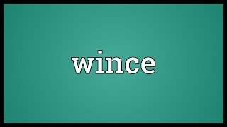 Wince Meaning [upl. by Ahsinauj]