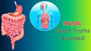 Xylitol Unveiled Sweet Truths amp Myths Debunked [upl. by Ellenaej877]