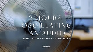 2 Hour Oscillating Fan Sounds For Sleep  Relaxing White Noise Fan Audios [upl. by Atilam]