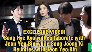 EXCLUSIVE VIDEO Song Hye Kyo will collaborate with Jeon Yeo Bin SJK Reunites with Jeon Yeo Bin [upl. by Sezen]