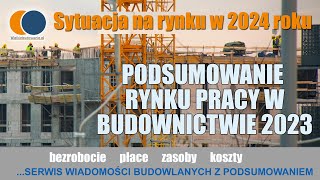 Wiadomości Budowlane Styczeń 2024 1 Podsumowanie rynku pracy w budownictwie w 2023 roku [upl. by Ynaffet54]