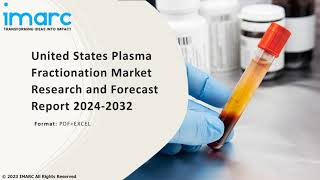 United States Plasma Fractionation Market Overview Trends Opportunities Growth and Forecast 2032 [upl. by Etteniuqna]