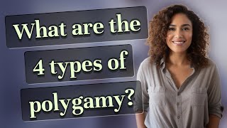 What are the 4 types of polygamy [upl. by Nyrat381]