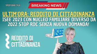 ULTIMORA ISEE 2023 CON NUCLEO FAMILIARE DIVERSO DA 2022 STOP RDC SENZA NUOVA DOMANDA [upl. by Lrad]