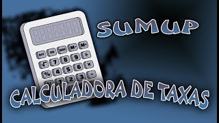 SUMUP  CALCULADORA DE TAXAS  COMO PASSAR AS TAXAS PARA O CLIENTE  ATUALIZADO  OUTUBRO 2021 [upl. by Nylyrehc711]