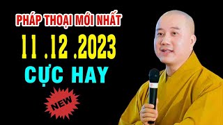 Pháp Thoại Mới Nhấtquot11 12 2023quotCực HayquotThầy Thích Pháp Hòa [upl. by Ardnuasal]