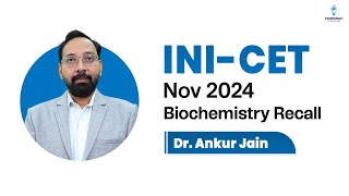 INICET Nov 2024 Biochemistry Recall by Dr Ankur Jain [upl. by Anela]