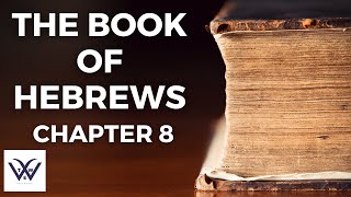 Hebrews 8 Bible Study [upl. by Mohandas847]