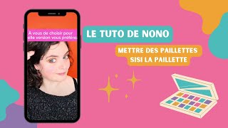 Le tuto de Nono  les paillettes Sisi la paillette [upl. by Polish]