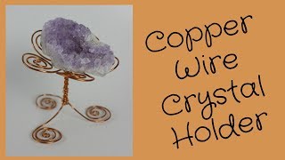 DIY Crystal Holder Copper Wire Stand [upl. by Etezzil707]