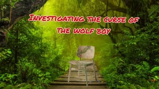 We investigated the WOLF BOY CURSE SCARY [upl. by Anaeda240]