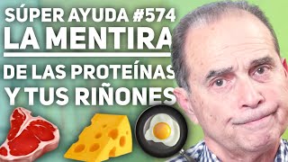 SÚPER AYUDA 574 La Mentira De Las Proteínas Y Tus Riñones [upl. by Vanden332]