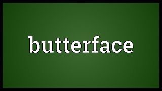 Butterface Meaning [upl. by Irahcaz]