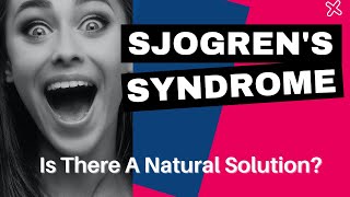 Why Do I Have Sjogrens Syndrome  Natural Treatment For Sjogrens Syndrome [upl. by Donelson]