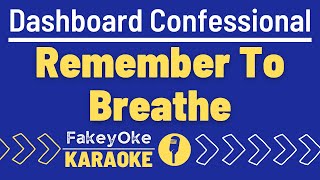 Dashboard Confessional  Remember To Breathe Karaoke [upl. by Kaitlyn434]