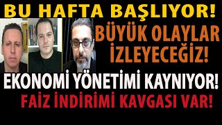 BU HAFTA BAŞLIYOR BÜYÜK OLAYLAR İZLEYECEĞİZ EKONOMİ YÖNETİMİ KAYNIYOR FAİZ İNDİRİMİ KAVGASI VAR [upl. by Hsital]