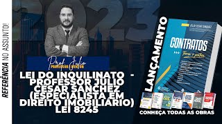 Lei do Inquilinato  Professor Júlio César Sanchez Especialista em Direito Imobiliário lei 8245 [upl. by Anisirhc163]