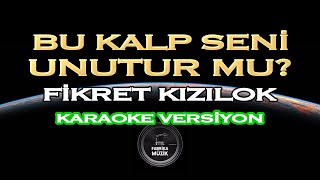 Fikret Kızılok Bu Kalp Seni Unutur Mu Karaoke EvdeKal [upl. by Millar]