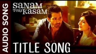 Sanam Teri Kasam Title song Harshvardhan mawra  Himesh Reshammiya [upl. by Aihsoek209]