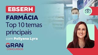 Concurso EBSERH Farmácia Top 10 temas principais com Pollyana Lyra [upl. by Ataymik106]