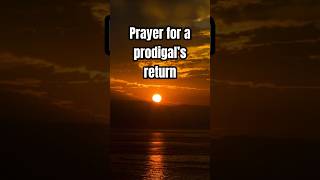 Prayer for a Prodigal god prayer protection [upl. by Kacy]